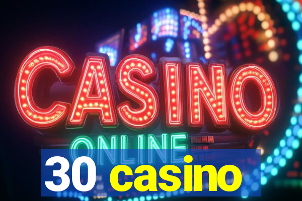 30 casino