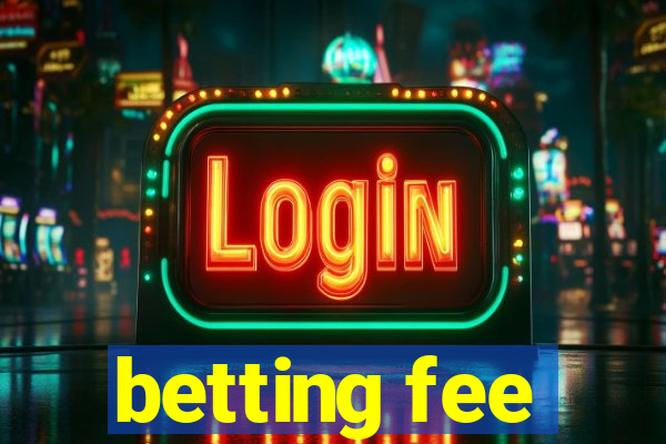 betting fee