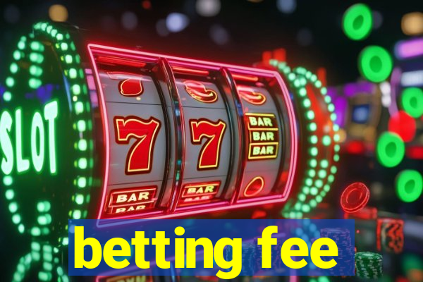 betting fee