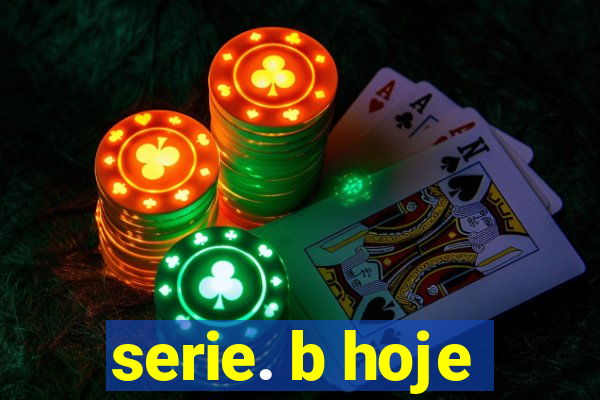 serie. b hoje