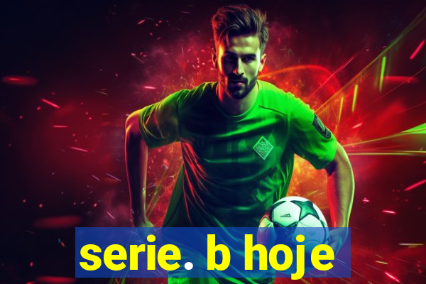 serie. b hoje