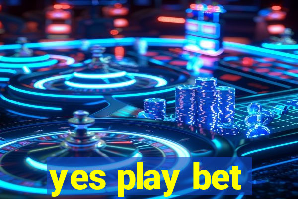 yes play bet