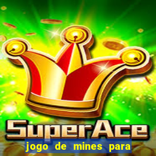 jogo de mines para ganhar dinheiro