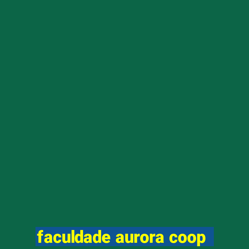 faculdade aurora coop