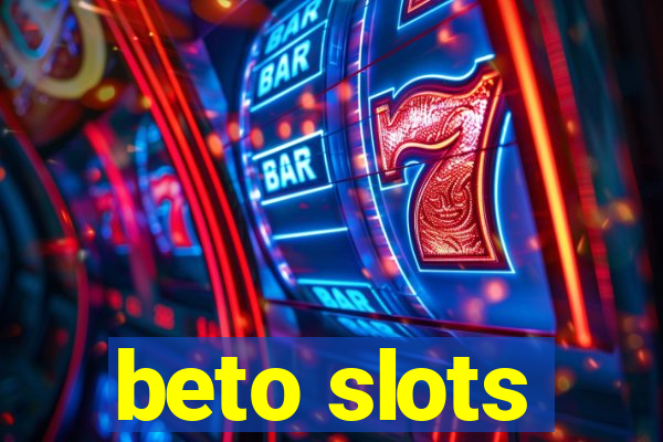 beto slots