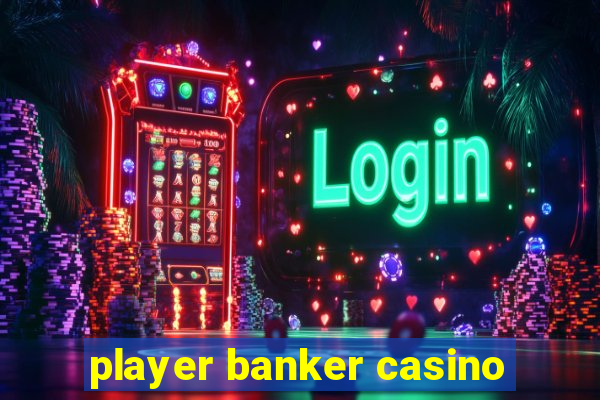 player banker casino