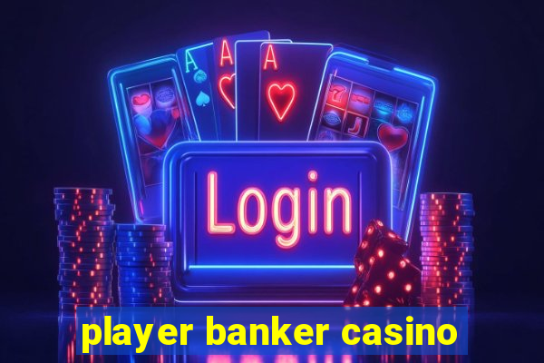 player banker casino