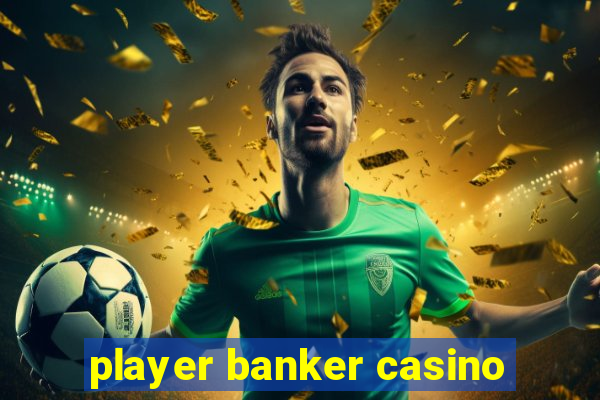 player banker casino