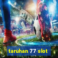 taruhan 77 slot