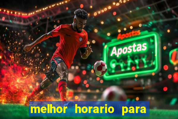 melhor horario para jogar bet7k