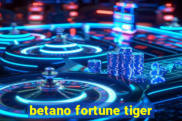 betano fortune tiger