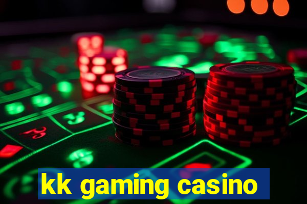 kk gaming casino