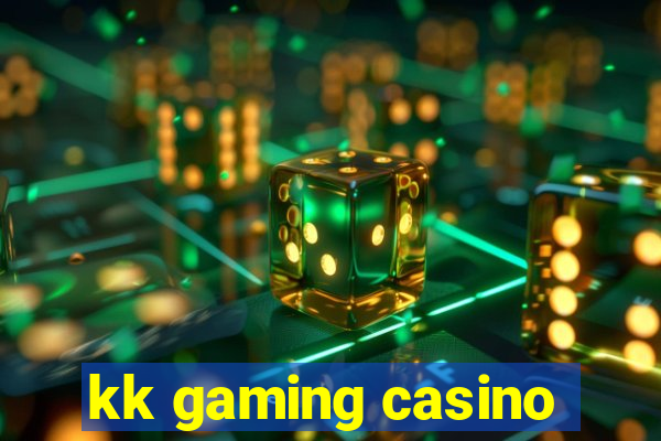 kk gaming casino