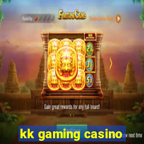 kk gaming casino