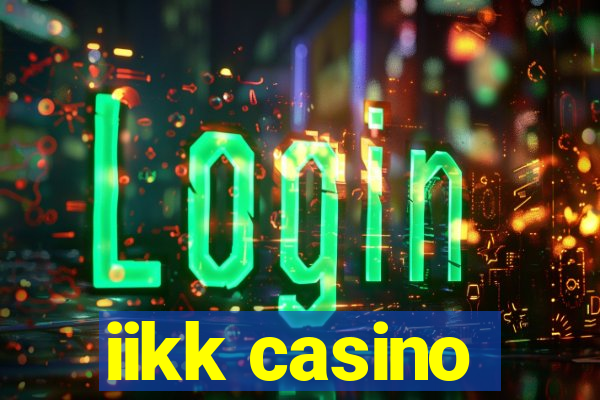 iikk casino