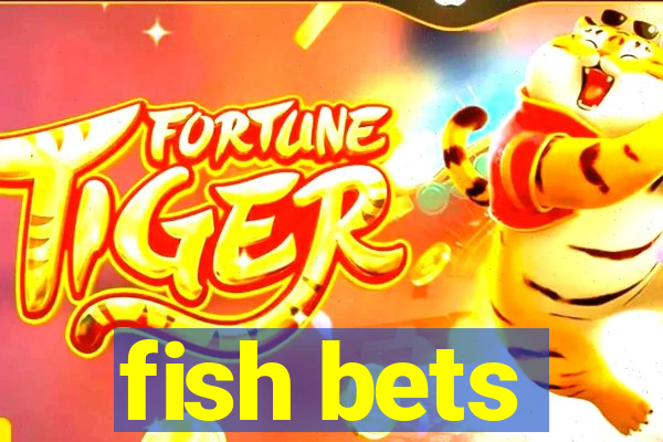 fish bets