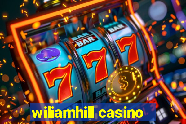 wiliamhill casino