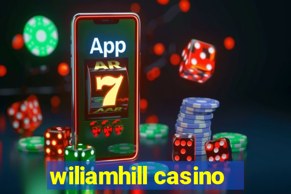 wiliamhill casino