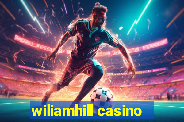 wiliamhill casino