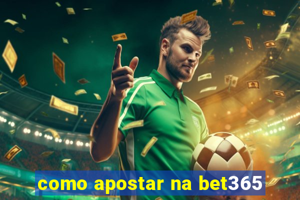 como apostar na bet365