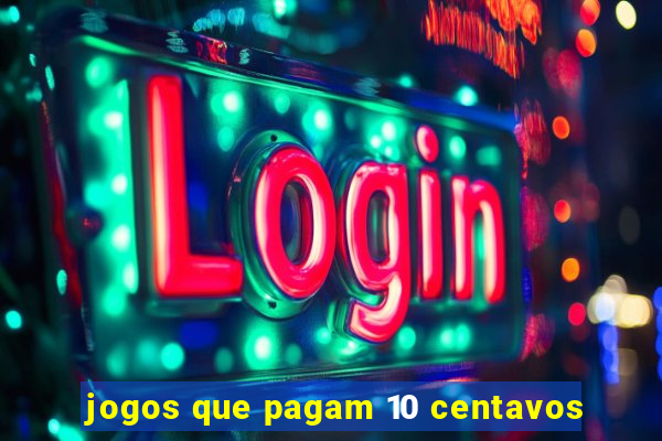 jogos que pagam 10 centavos