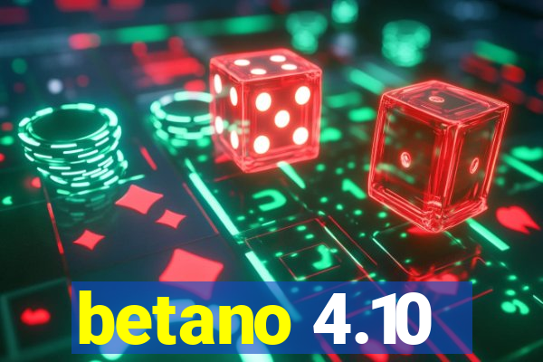 betano 4.10