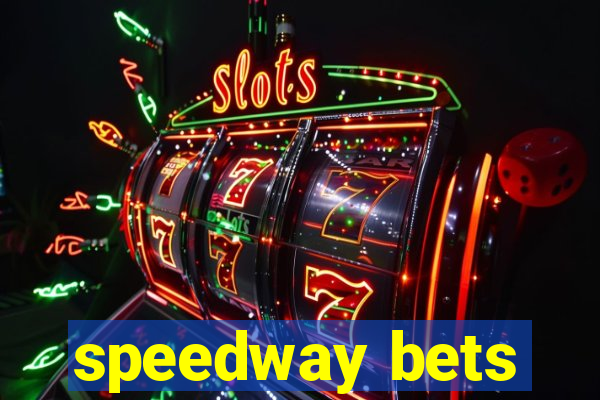 speedway bets