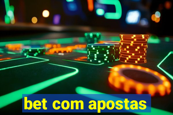 bet com apostas