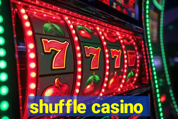 shuffle casino