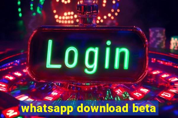 whatsapp download beta