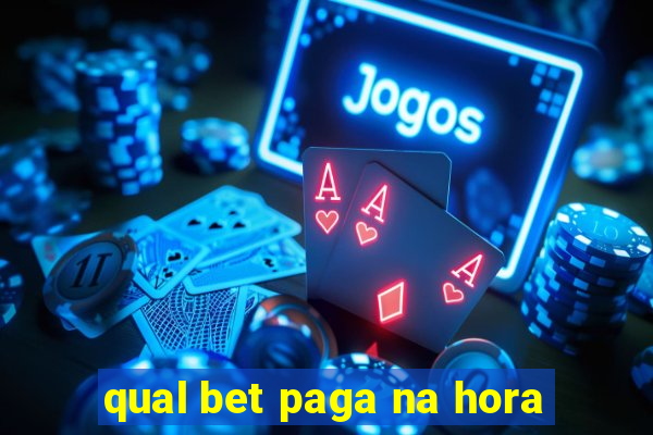 qual bet paga na hora