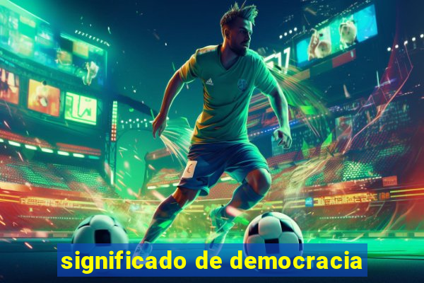 significado de democracia