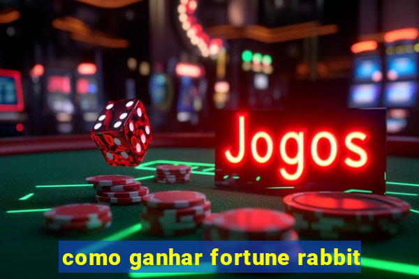 como ganhar fortune rabbit