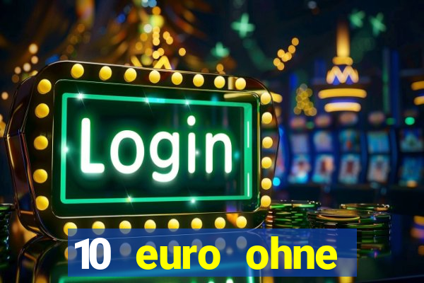 10 euro ohne einzahlung online casino