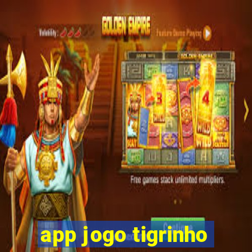 app jogo tigrinho