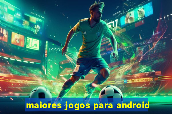 maiores jogos para android