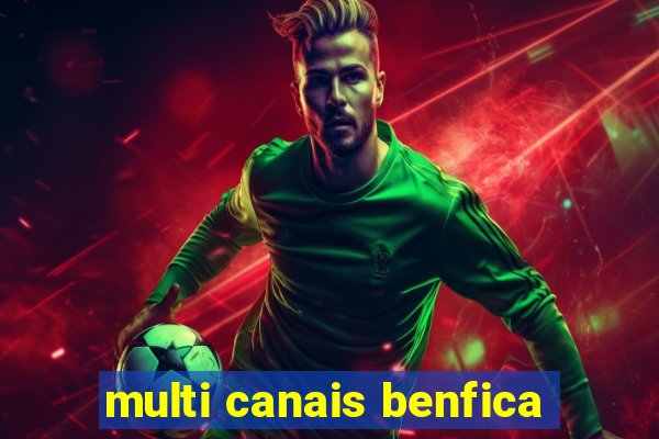 multi canais benfica