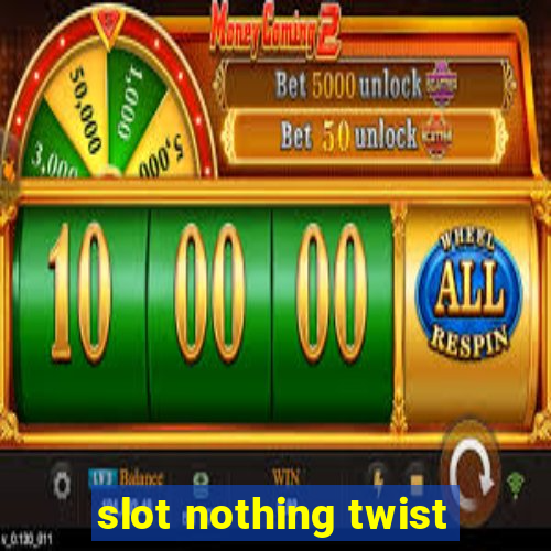 slot nothing twist