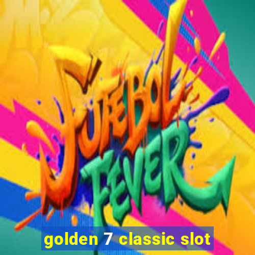 golden 7 classic slot