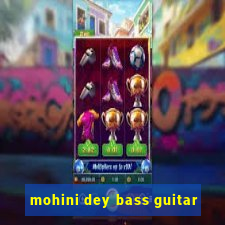 mohini dey bass guitar