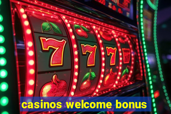 casinos welcome bonus