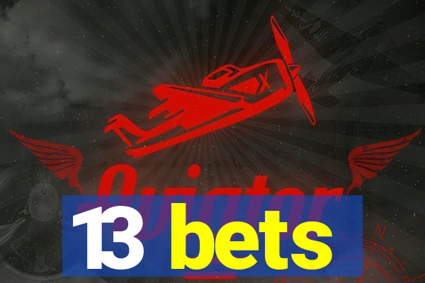 13 bets