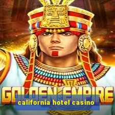 california hotel casino