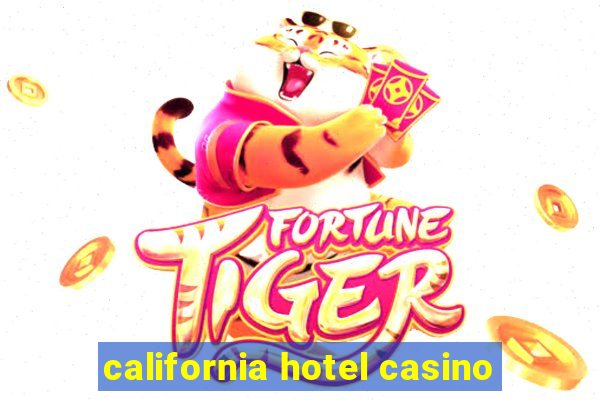 california hotel casino