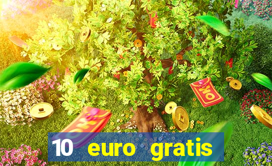 10 euro gratis casino echtgeld ohne einzahlung