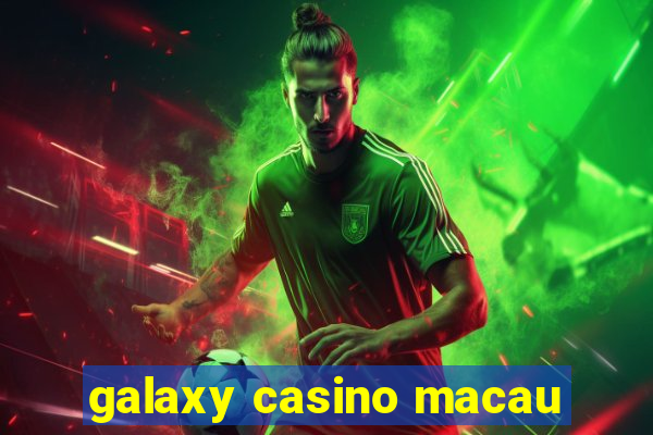 galaxy casino macau