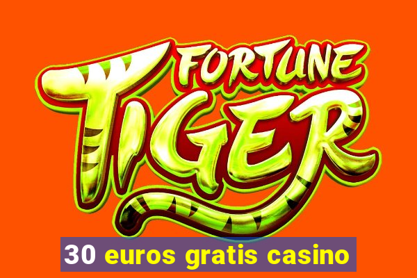 30 euros gratis casino