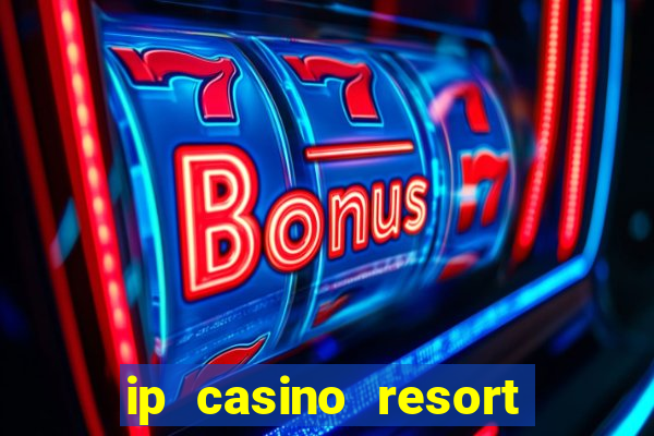 ip casino resort and spa biloxi mississippi