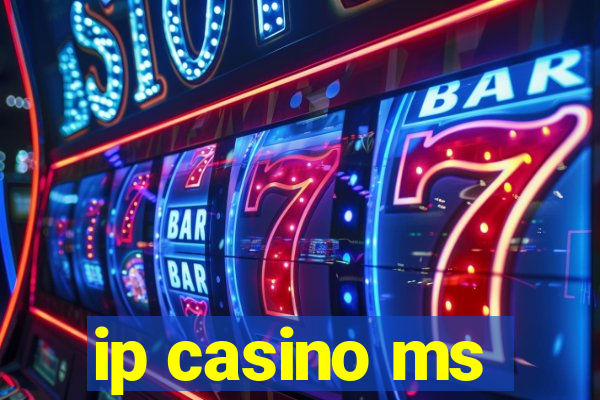 ip casino ms