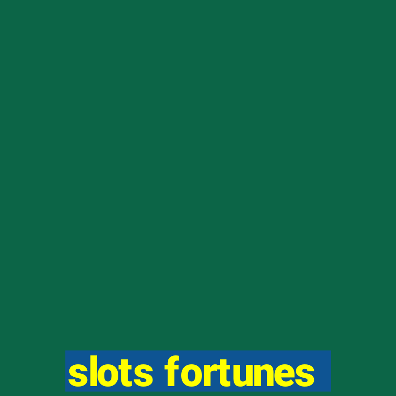 slots fortunes